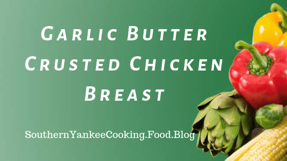 Garlic Butter Crusted Chicken Breast